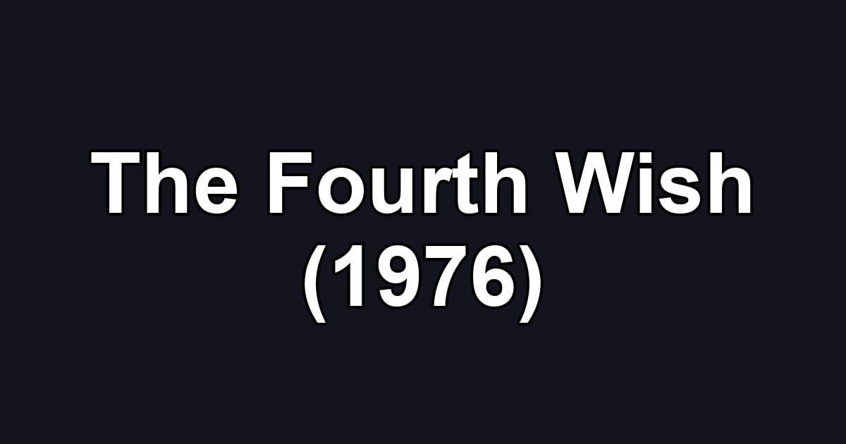 The Fourth Wish (1976)
