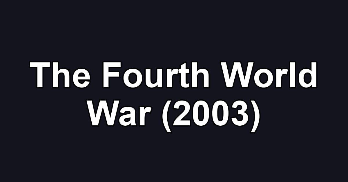 The Fourth World War (2003)