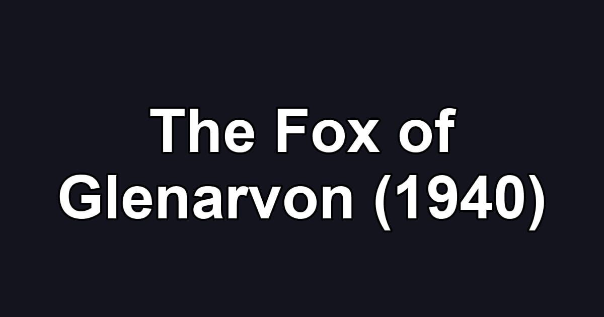 The Fox of Glenarvon (1940)