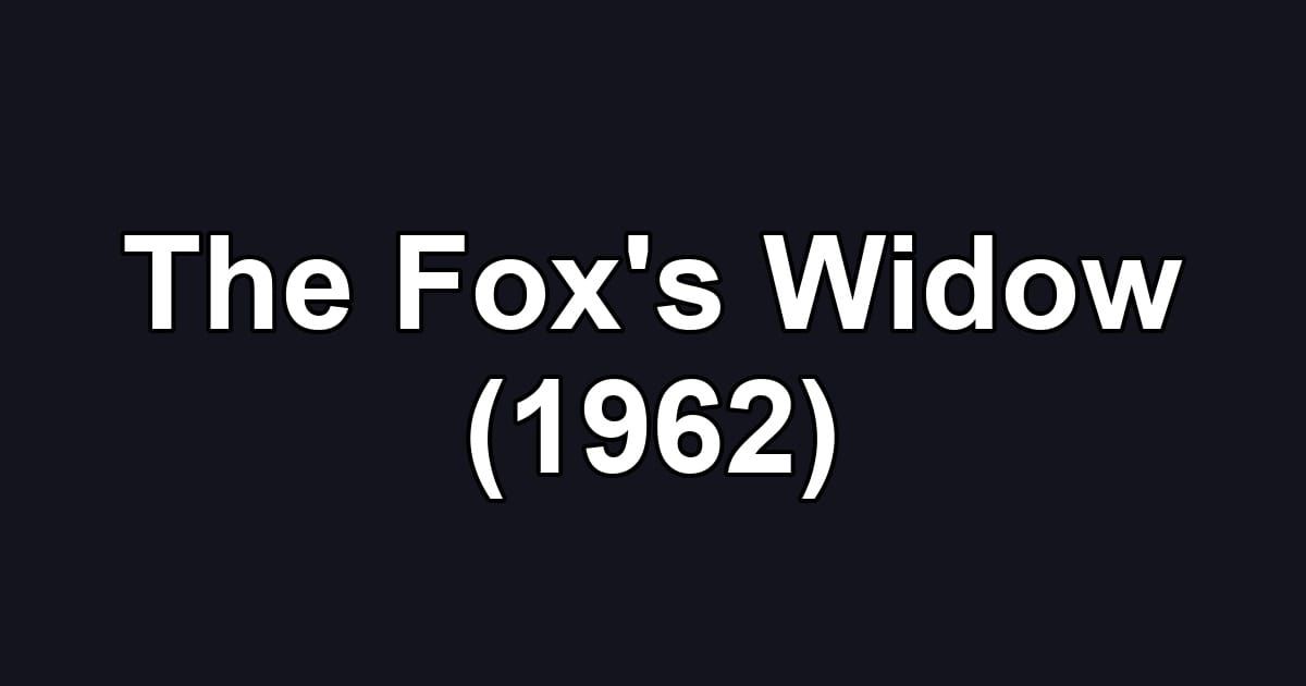 The Fox's Widow (1962)