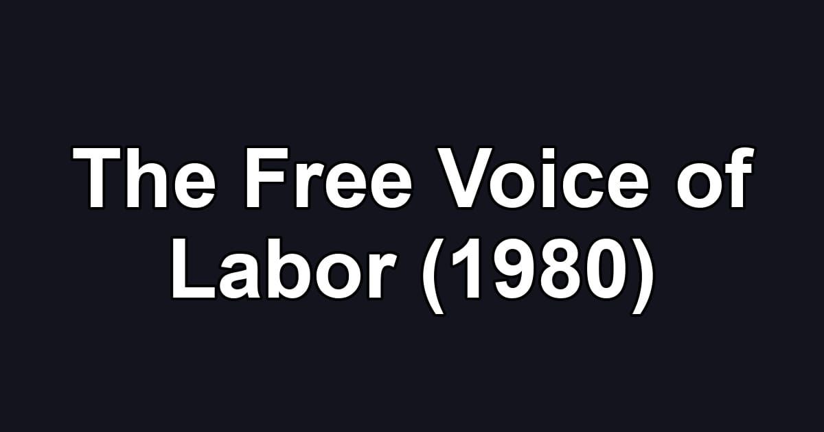 The Free Voice of Labor (1980)