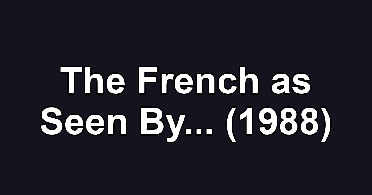 The French as Seen By... (1988)