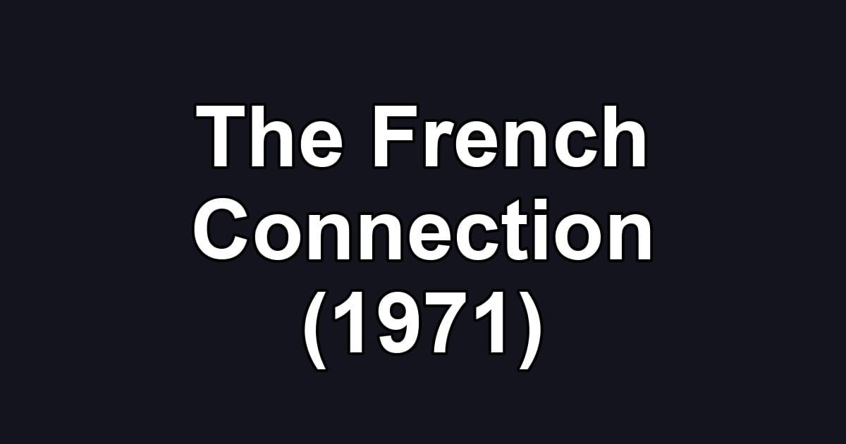 The French Connection (1971)