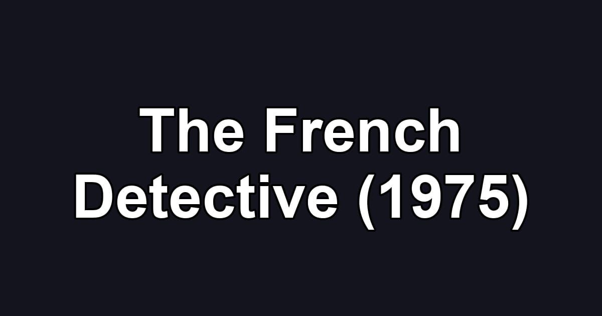 The French Detective (1975)