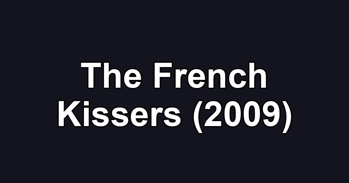 The French Kissers (2009)
