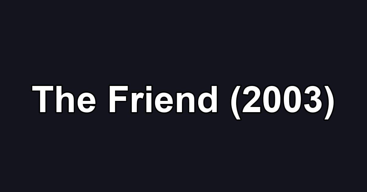 The Friend (2003)