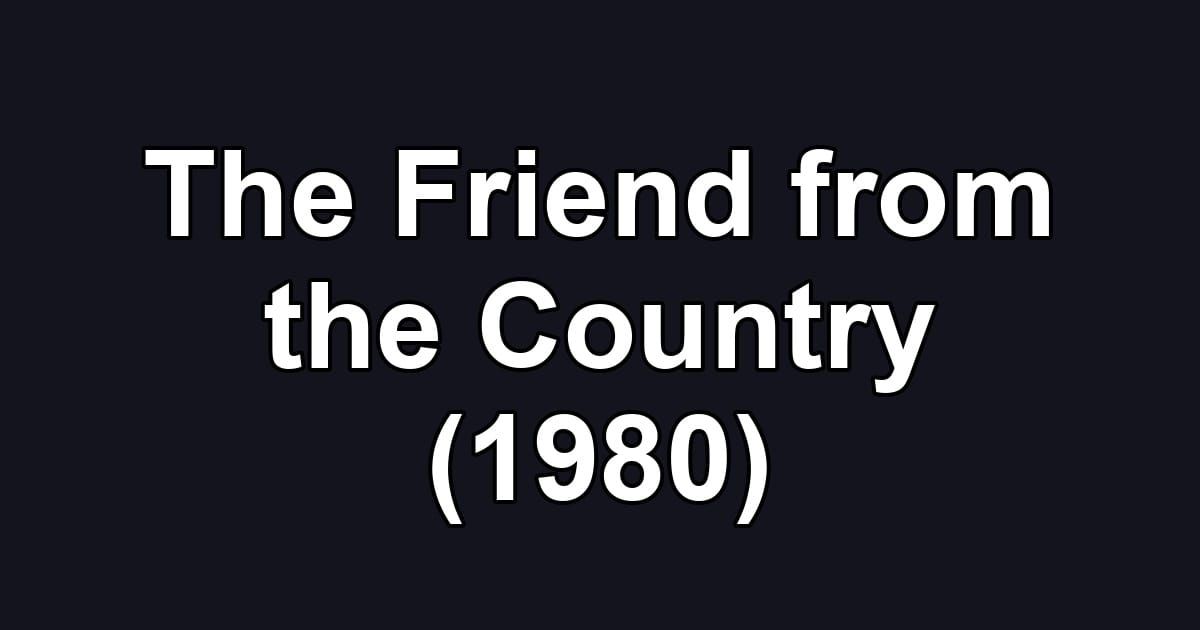 The Friend from the Country (1980)