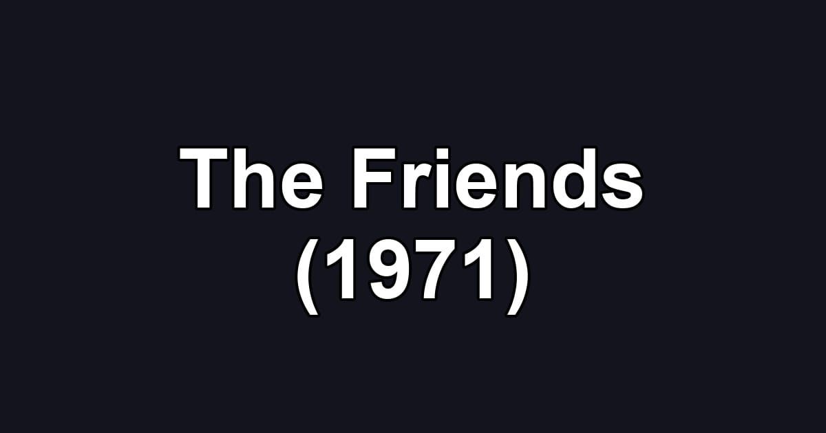 The Friends (1971)