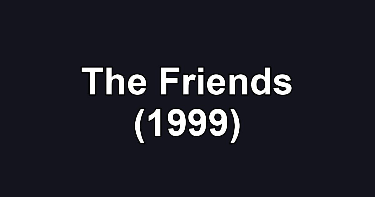 The Friends (1999)