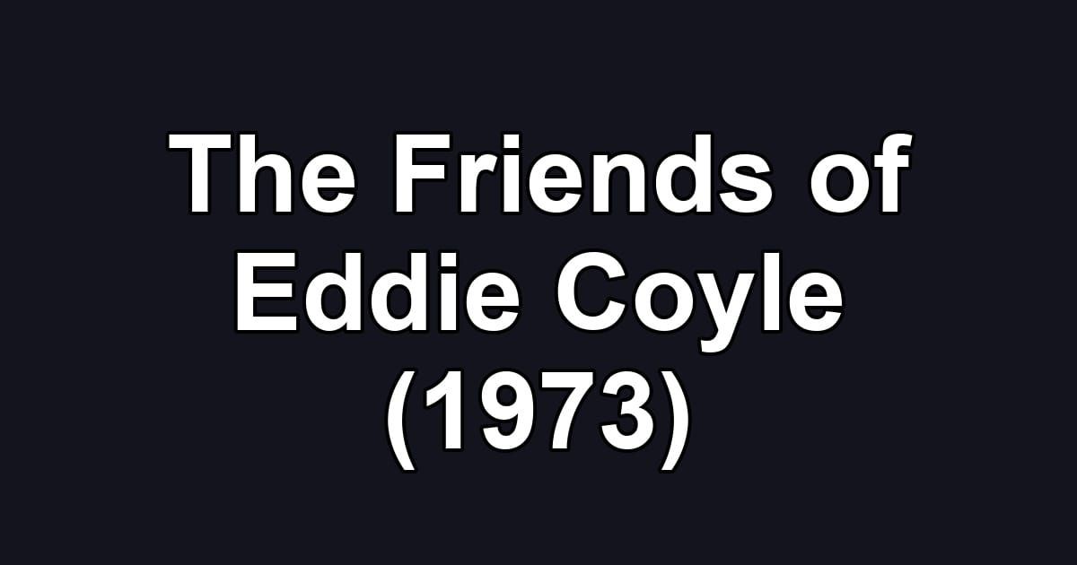 The Friends of Eddie Coyle (1973)