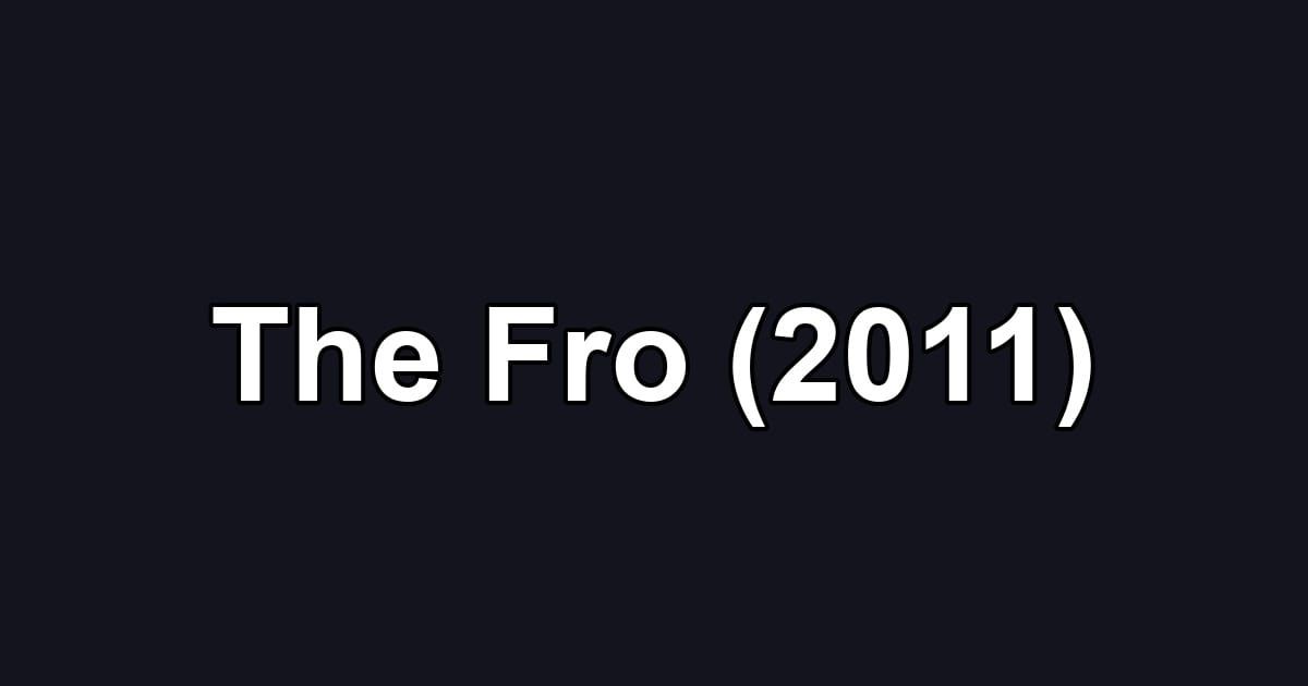 The Fro (2011)