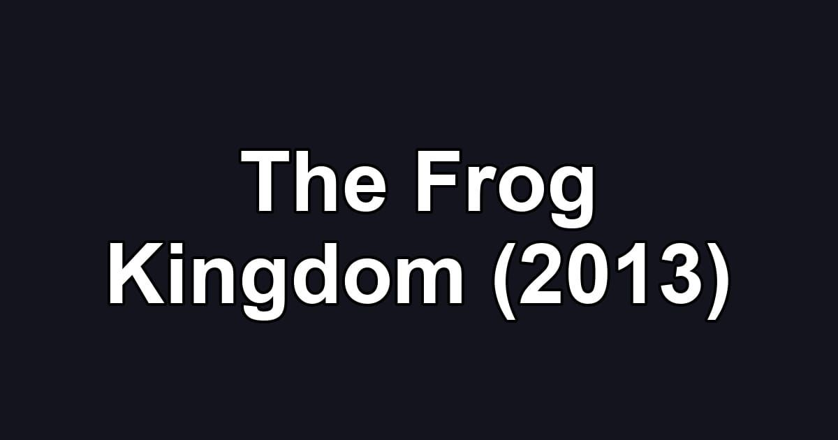 The Frog Kingdom (2013)