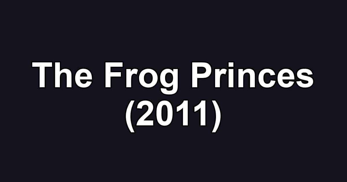 The Frog Princes (2011)