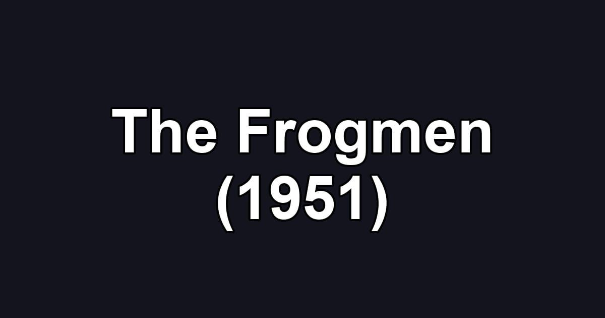 The Frogmen (1951)