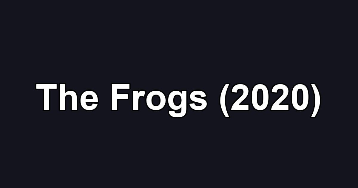 The Frogs (2020)