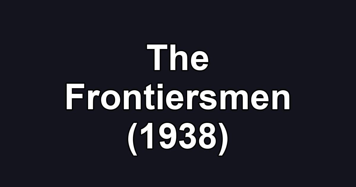 The Frontiersmen (1938)