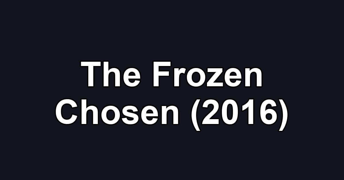 The Frozen Chosen (2016)
