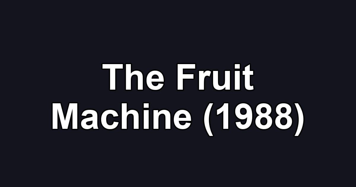 The Fruit Machine (1988)