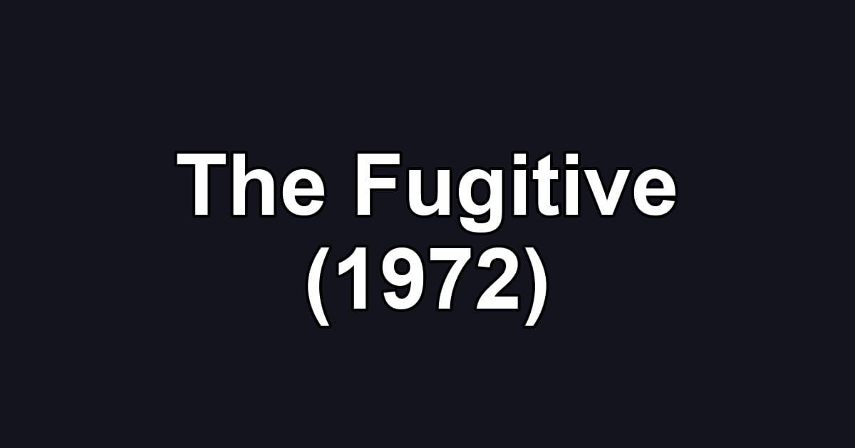 The Fugitive (1972)