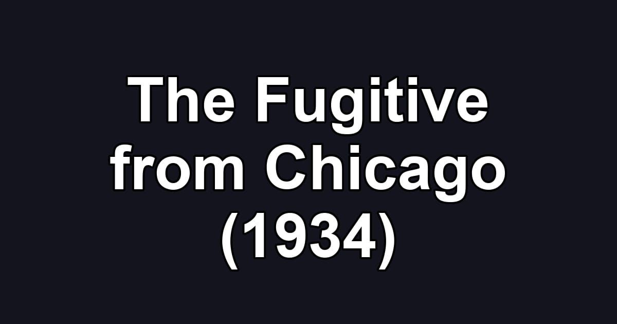 The Fugitive from Chicago (1934)