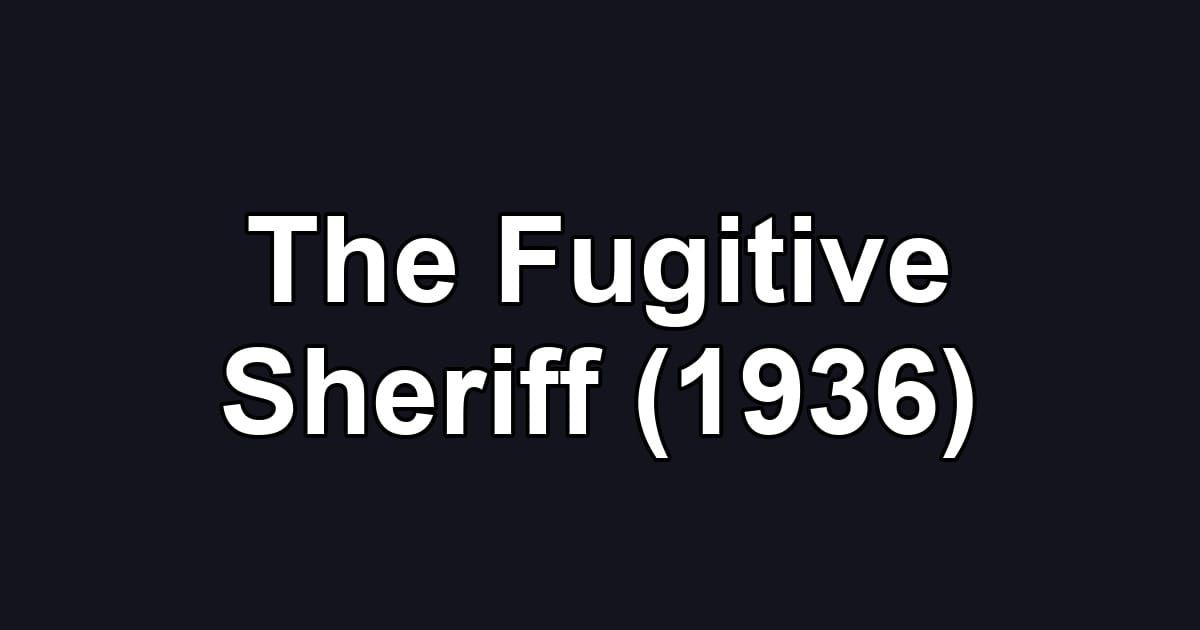 The Fugitive Sheriff (1936)