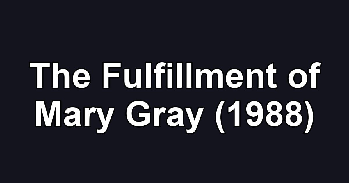 The Fulfillment of Mary Gray (1988)