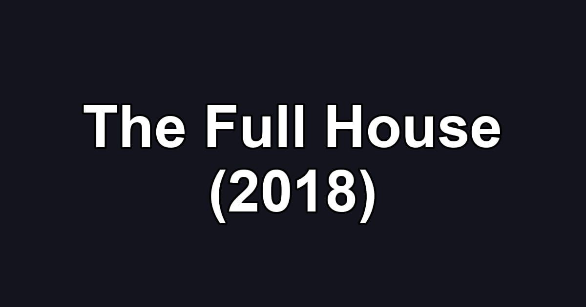 The Full House (2018)