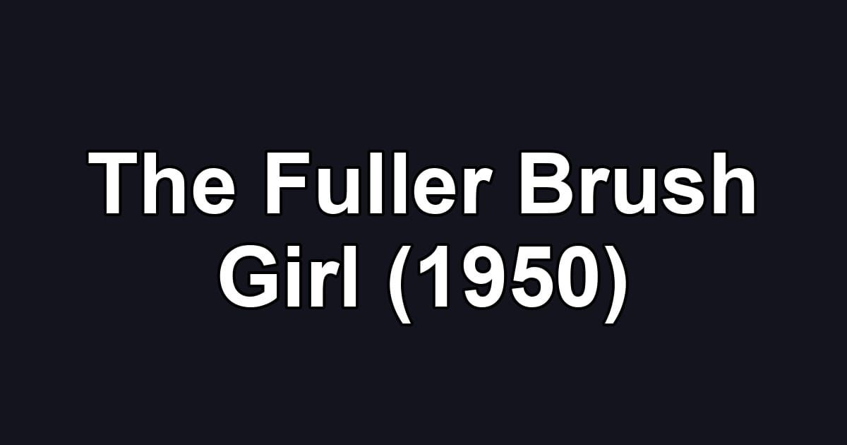 The Fuller Brush Girl (1950)