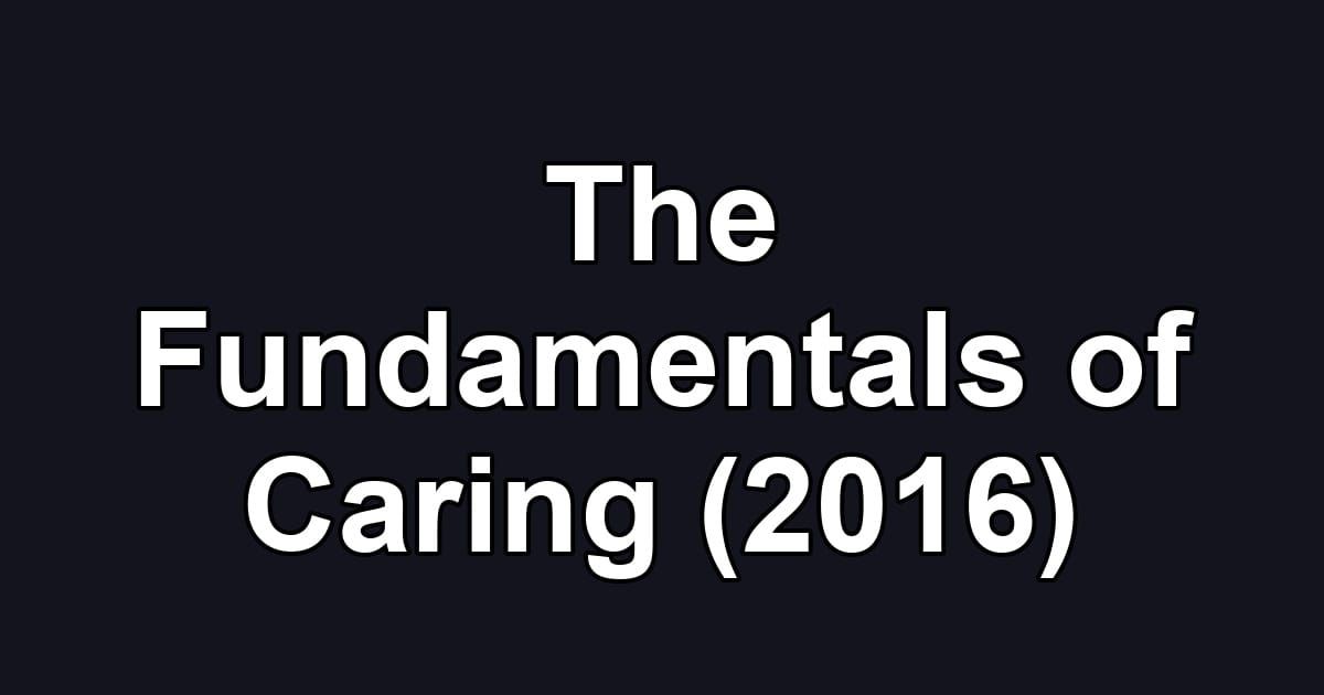 The Fundamentals of Caring (2016)
