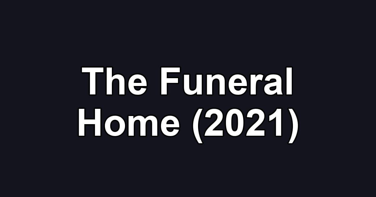 The Funeral Home (2021)