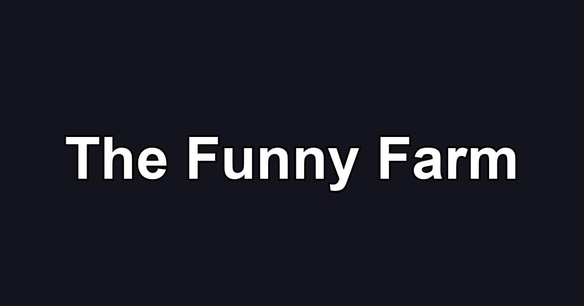 The Funny Farm
