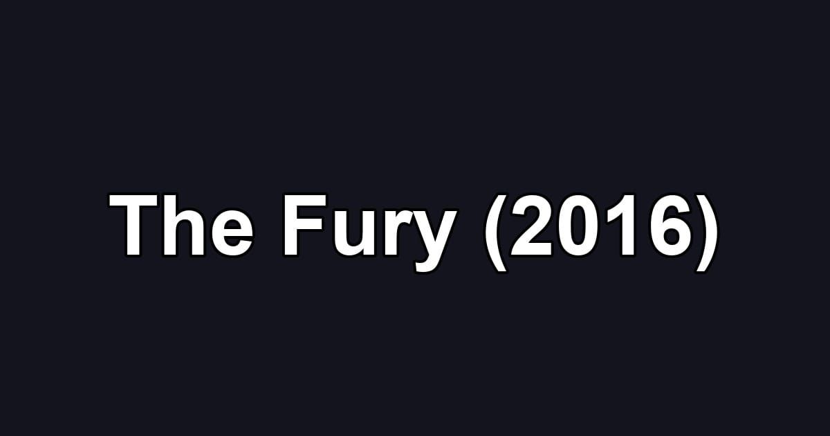 The Fury (2016)