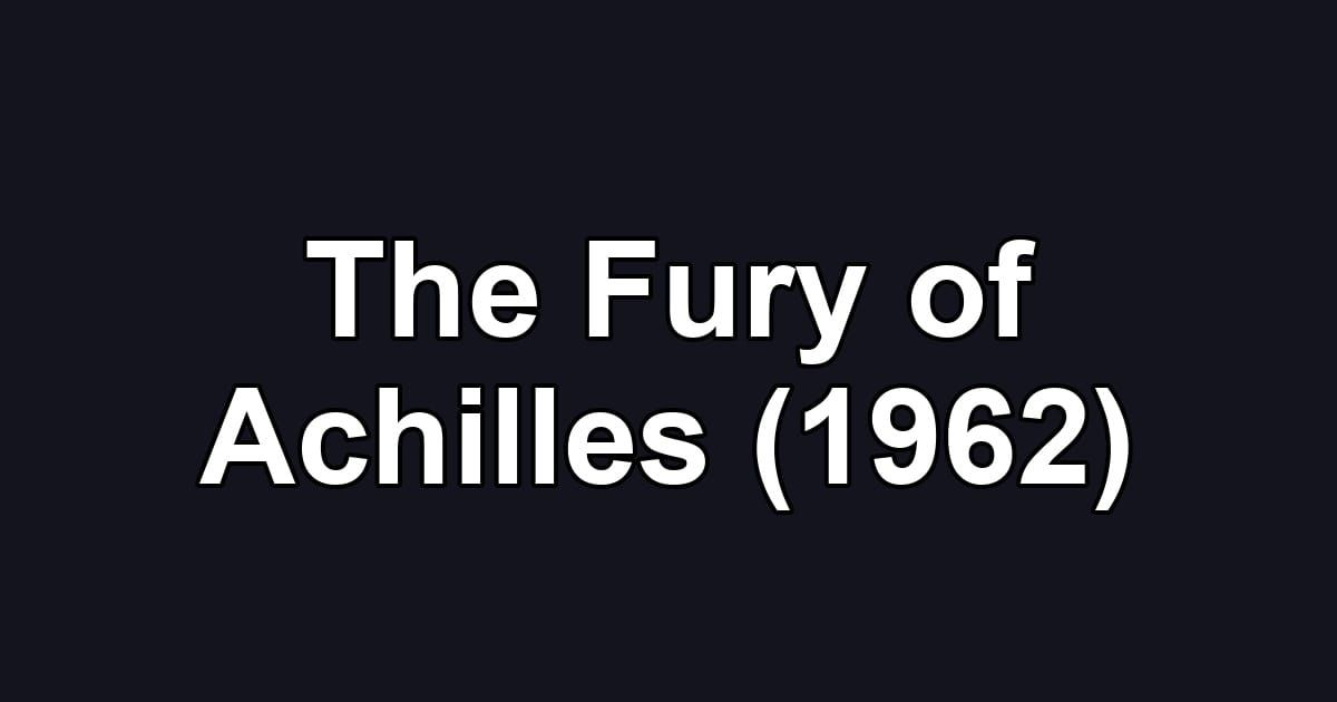 The Fury of Achilles (1962)