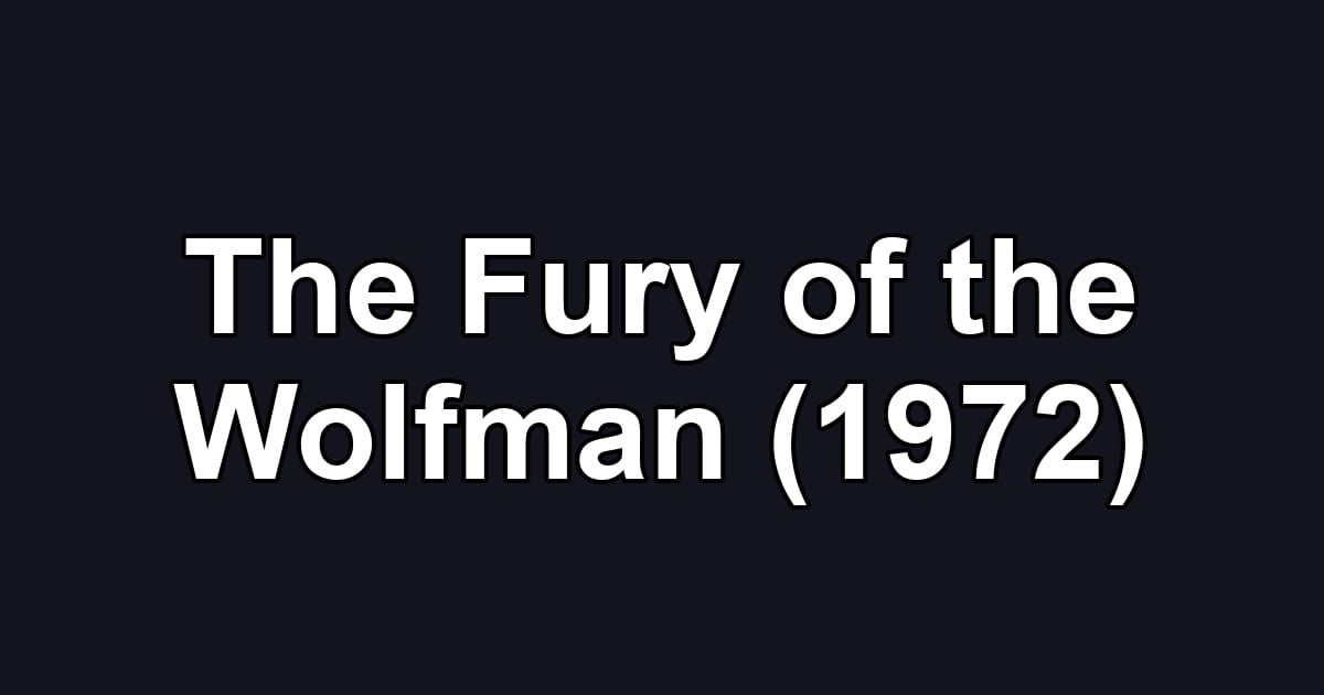 The Fury of the Wolfman (1972)