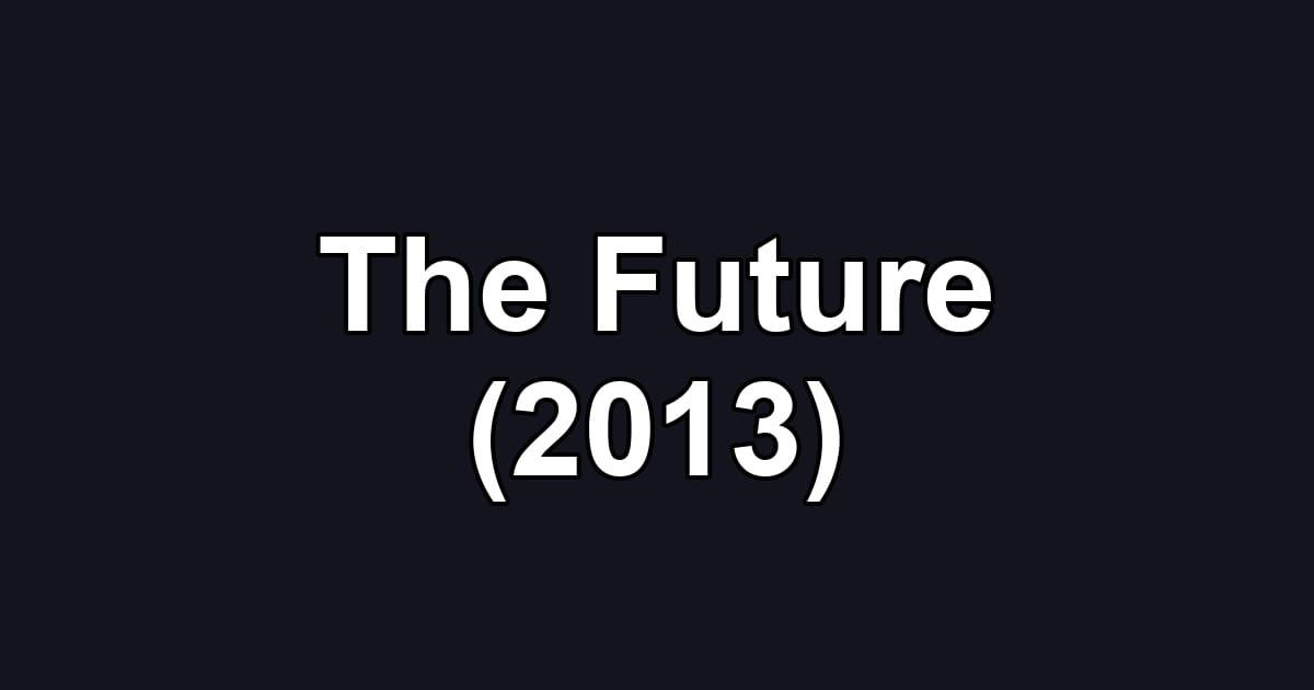 The Future (2013)
