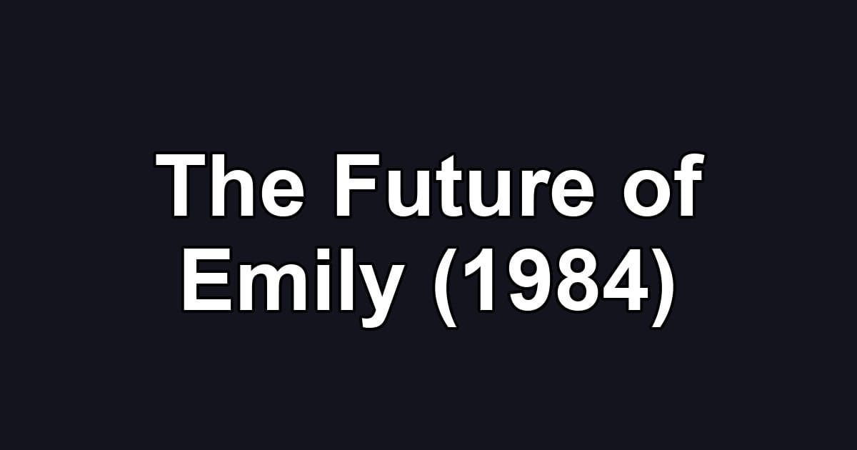The Future of Emily (1984)