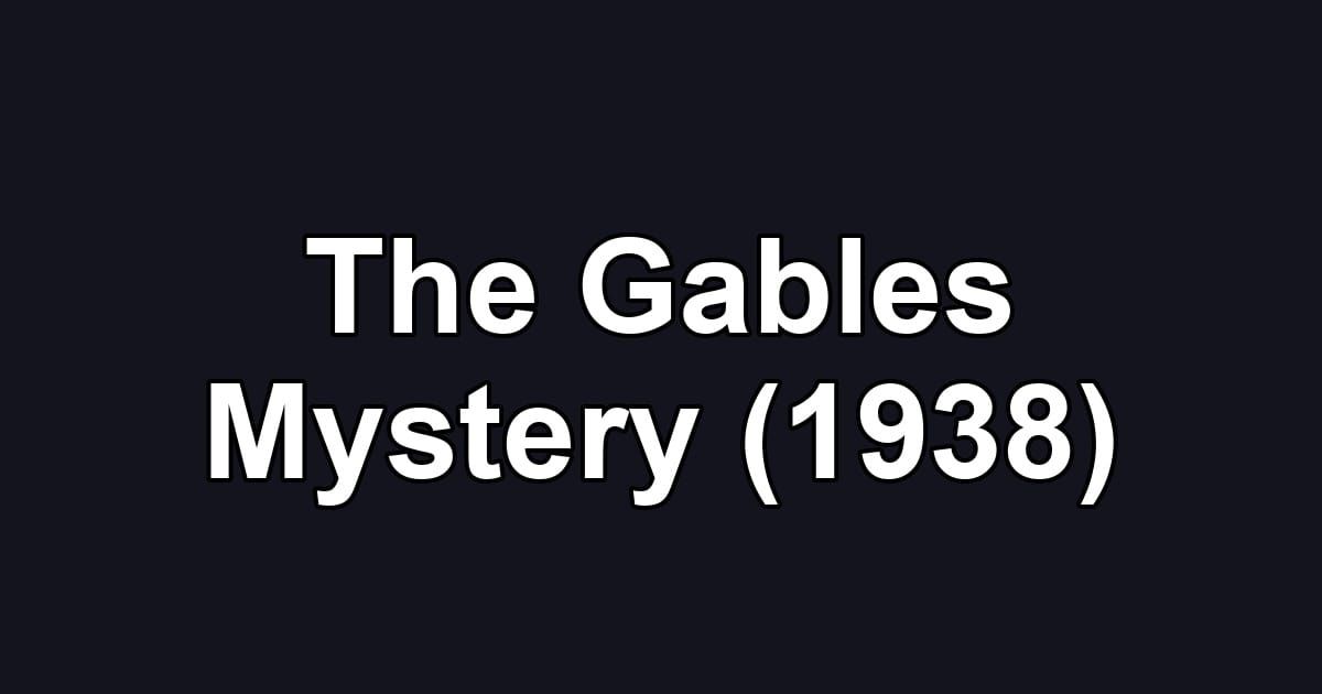 The Gables Mystery (1938)