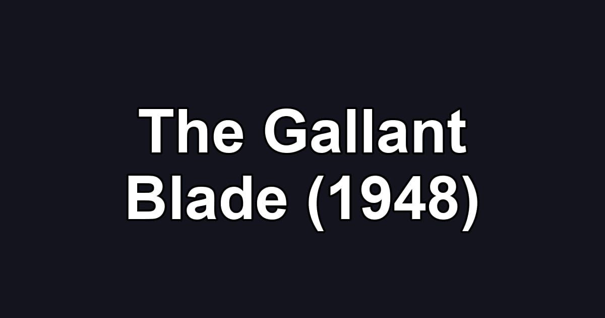 The Gallant Blade (1948)