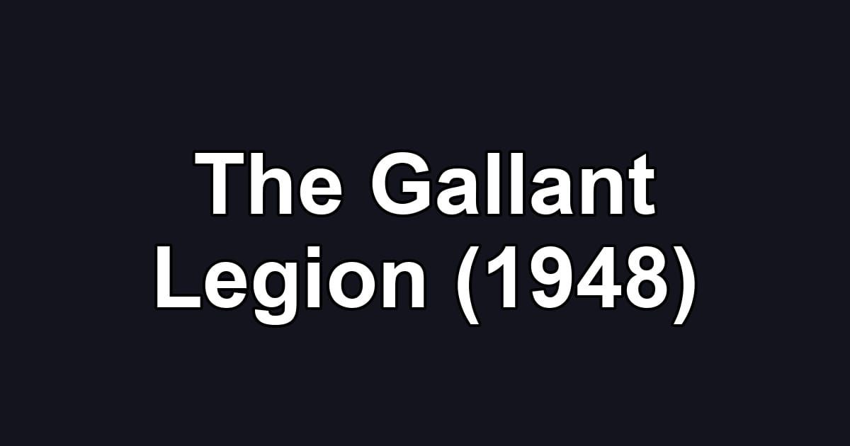 The Gallant Legion (1948)