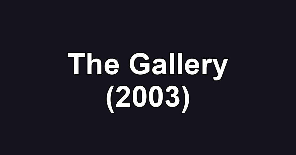 The Gallery (2003)
