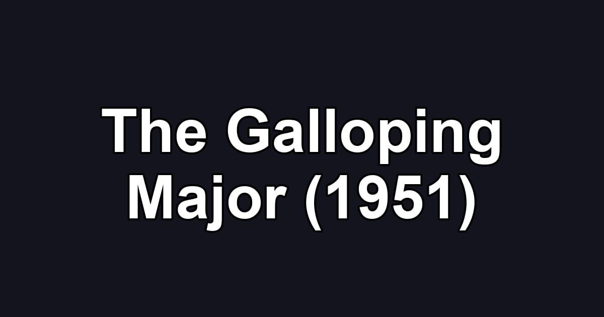The Galloping Major (1951)