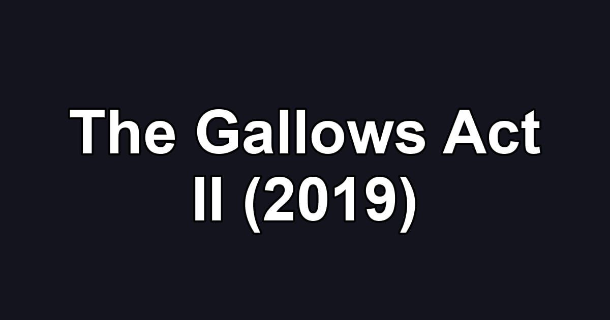 The Gallows Act II (2019)