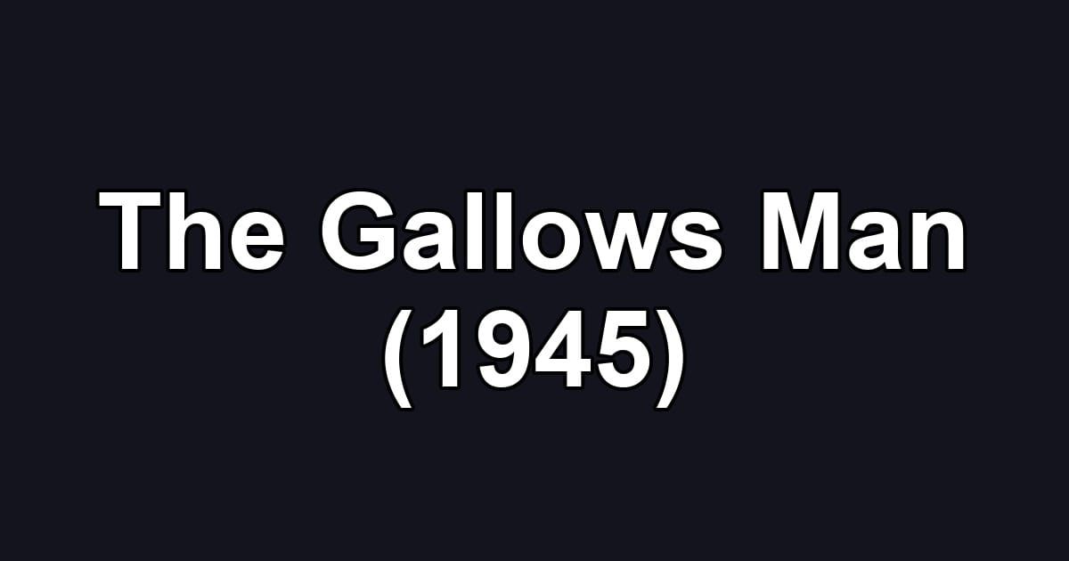 The Gallows Man (1945)