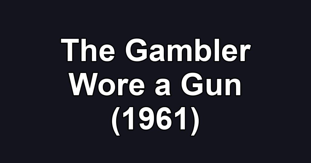 The Gambler Wore a Gun (1961)