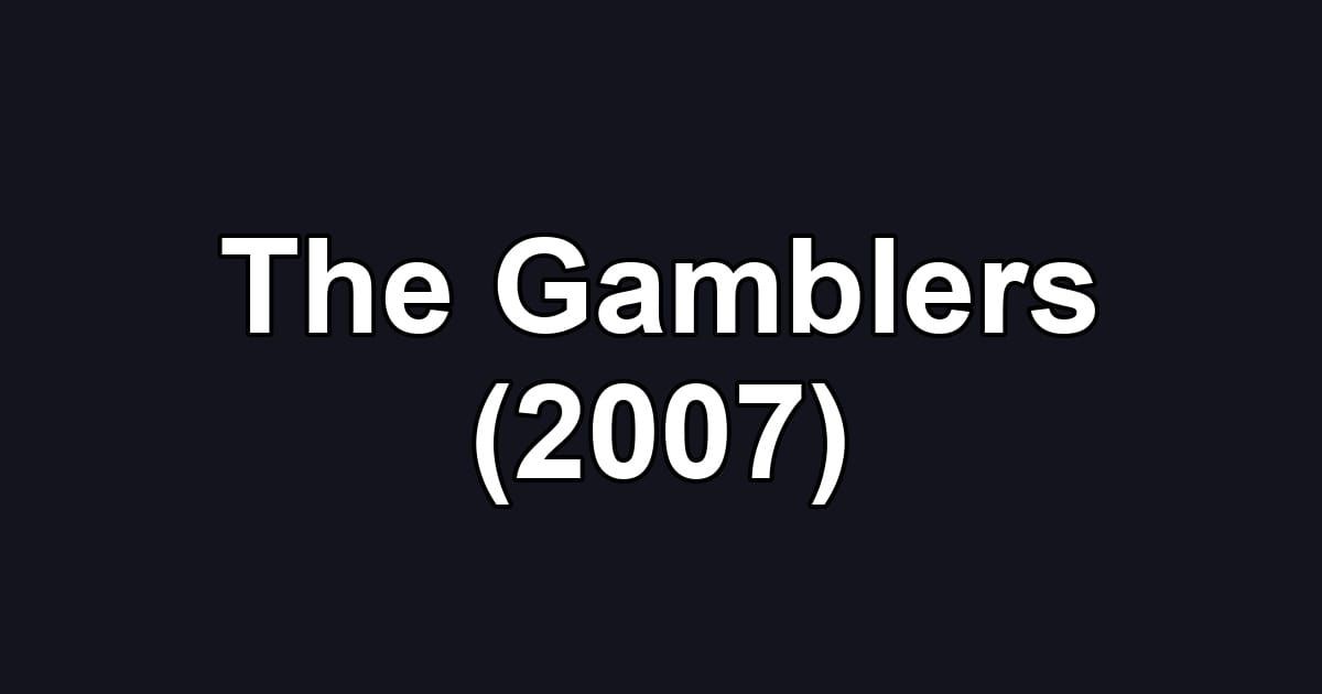 The Gamblers (2007)