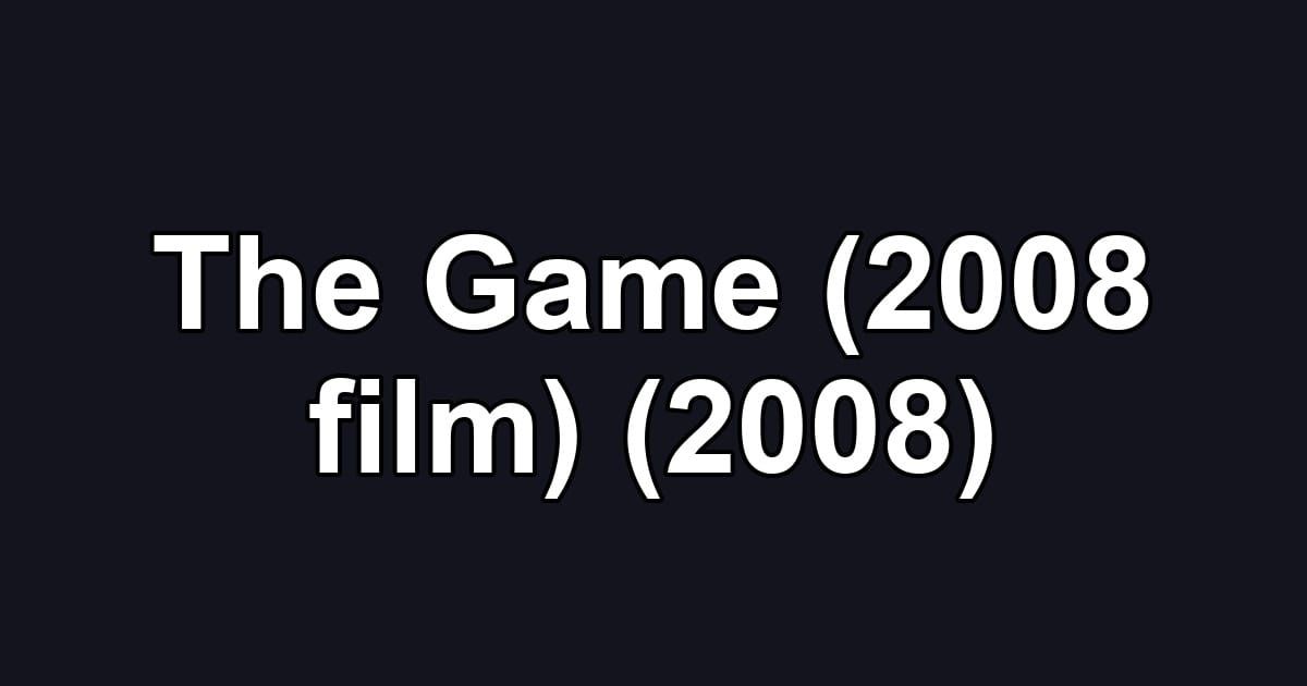 The Game (2008 film) (2008)