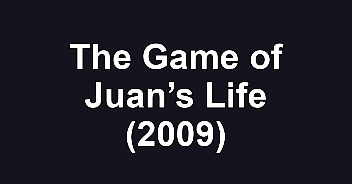 The Game of Juan’s Life (2009)