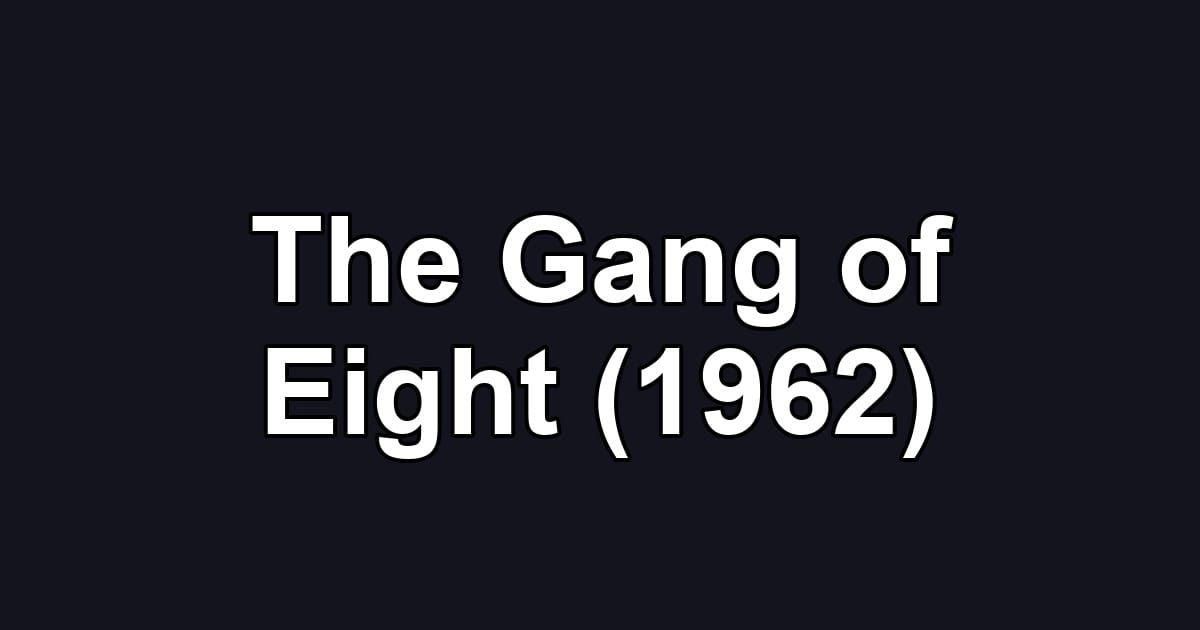 The Gang of Eight (1962)