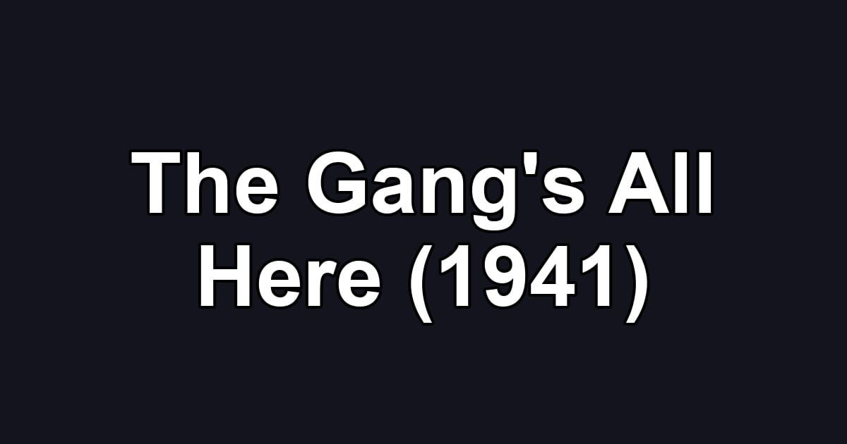 The Gang's All Here (1941)
