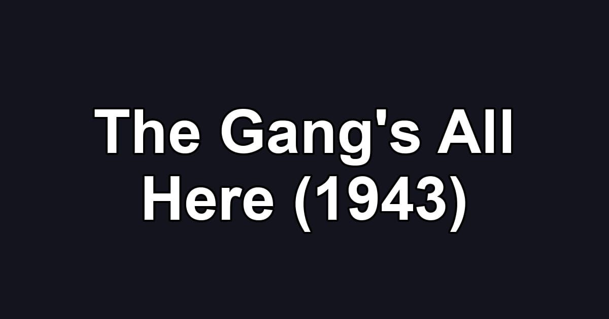 The Gang's All Here (1943)